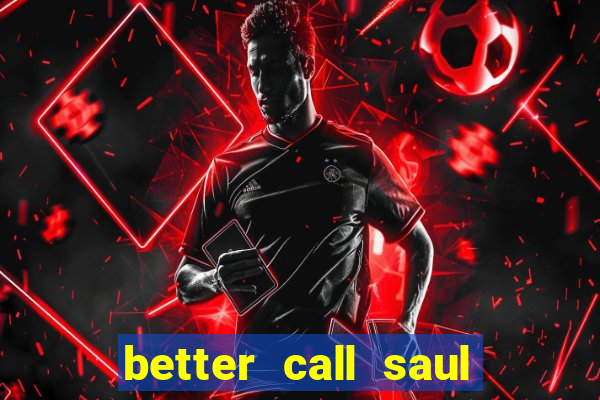 better call saul rede canais